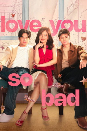 ดูหนัง Love You So Bad (2025) ร้ายก็รัก ดีนักก็เลิฟ (2025) เต็มเรื่อง